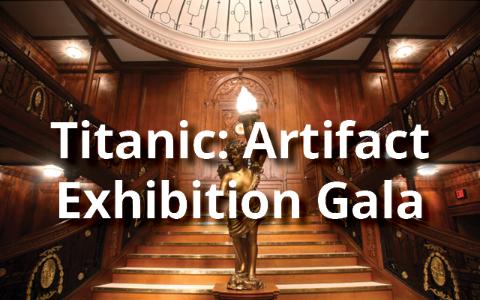 Titanic: Artifact Exhibition Gala